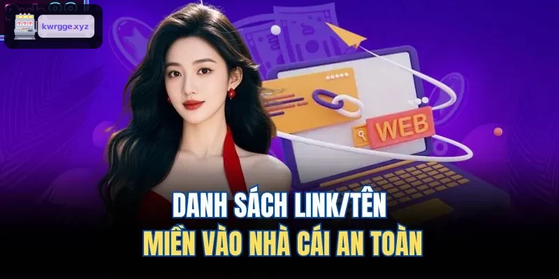 Danh sách link và tên miền truy cập an toàn
