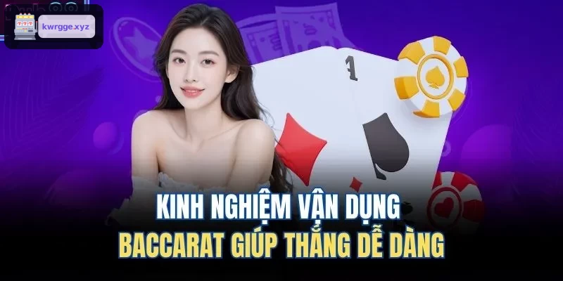 Bí quyết áp dụng Baccarat giúp dễ thắng hơn