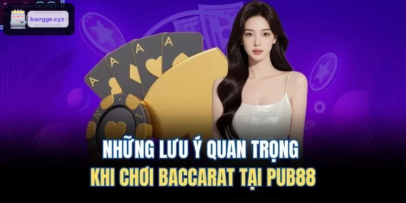 Hướng dẫn và lưu ý khi chơi Baccarat trên XO88