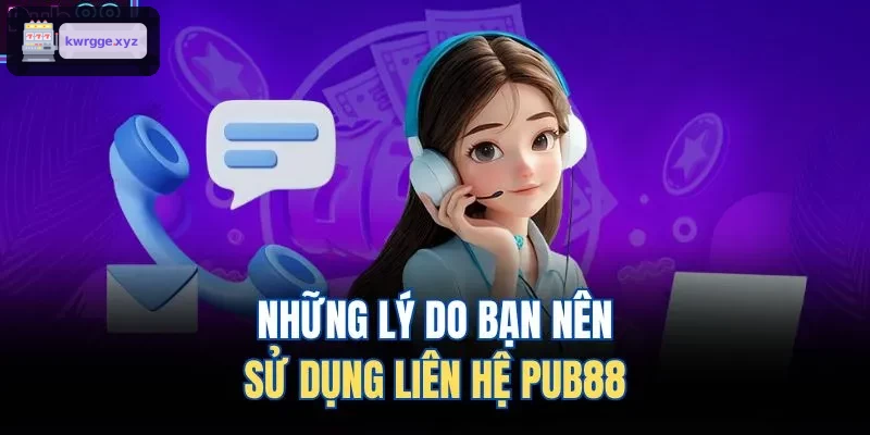 Những lý do bạn nên sử dụng liên hệ XO88 