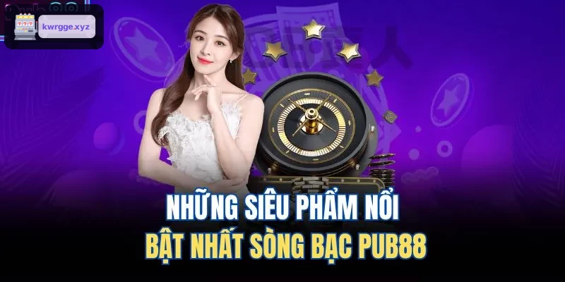 Những siêu phẩm nổi bật nhất sòng bạc XO88