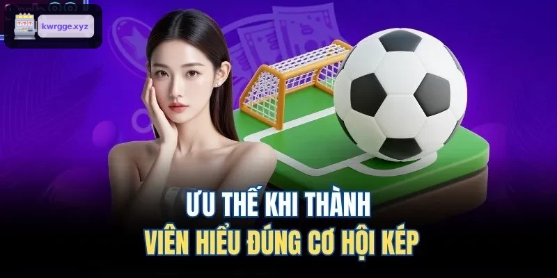 Ưu điểm khi người chơi nắm rõ kèo cơ hội kép